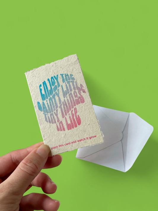 Enjoy The Dainty Little Tiny Things In Life Card
